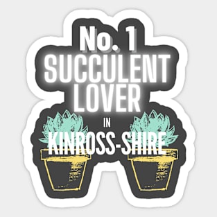 No.1 Succulent Lover In Kinross-shire Sticker